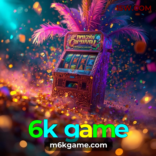 6k game: Participe da Diversão e Ganhe no Melhor Cassino Online do Brasil!